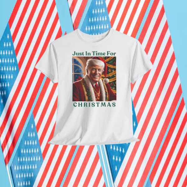 Just In Time For Trump Christmas Shirt