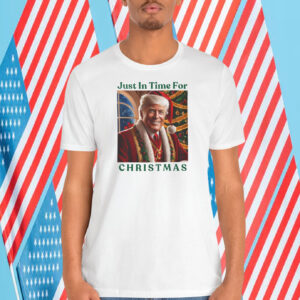 Just In Time For Trump Christmas Shirt