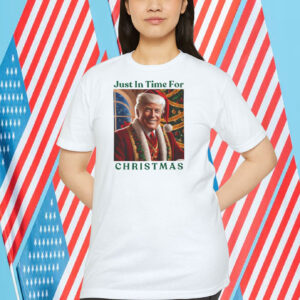 Just In Time For Trump Christmas Shirt
