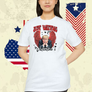 Just Waiting For Trump Valentine's Shirt
