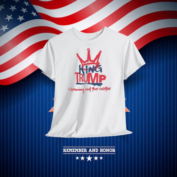 King Trump Cleaning Out The Castle Shirt