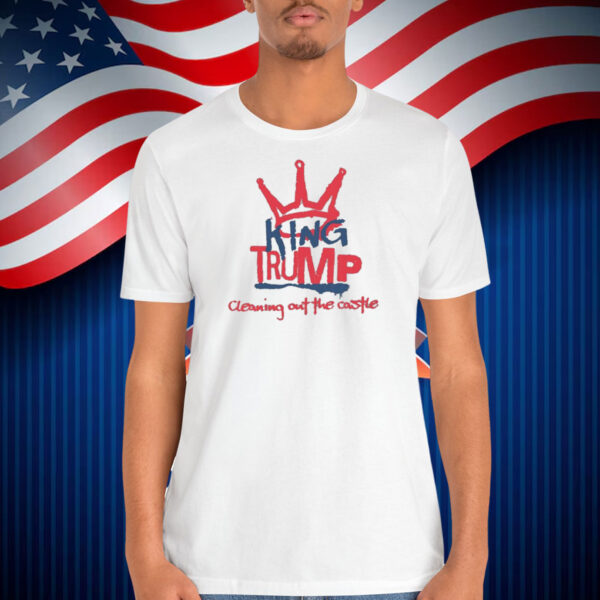 King Trump Cleaning Out The Castle Shirt