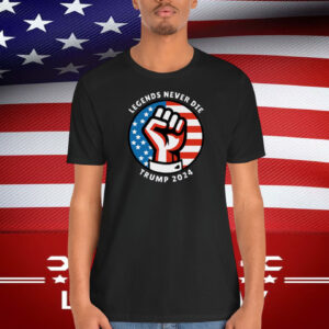 Legends Never Die Trump 2024 Shirt