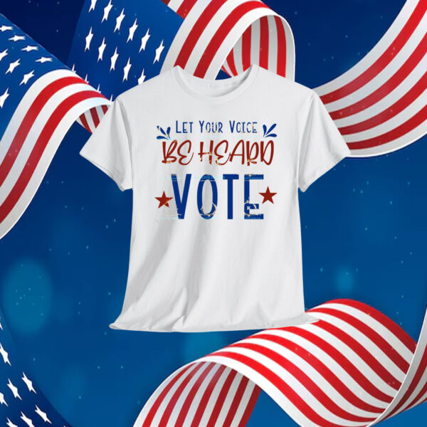 Let Your Voice Be Heard Vote Trump Shirt