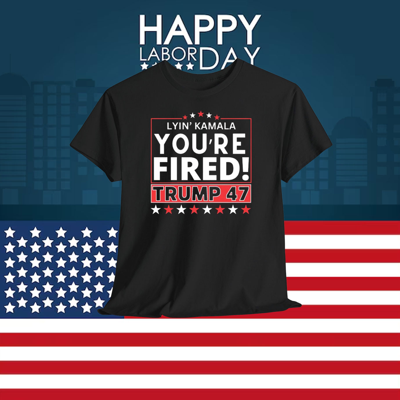 Lyin' Kamala You're Fired! Trump 47 Shirts
