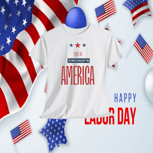 Made In Trump's America 2024 T-Shirt