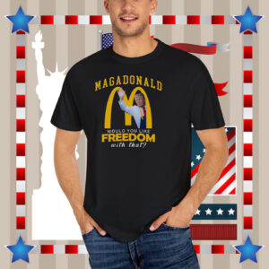 MagaDonald Would You Like Freedom With That Trump Shirt