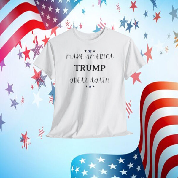 Make America Trum Great Again Shirt