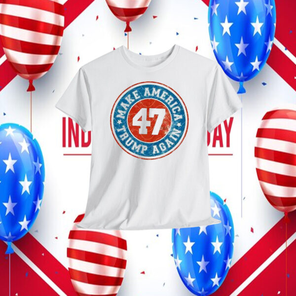 Make America Trump Again 47 Shirt