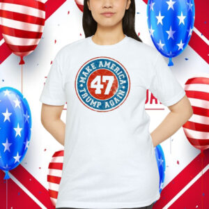 Make America Trump Again 47 Shirt