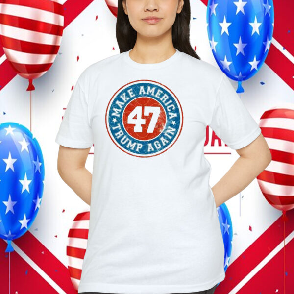 Make America Trump Again 47 Shirt