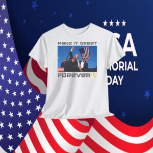 Make It Great Forever Trump 2024 Shirt