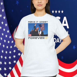 Make It Great Forever Trump 2024 Shirt