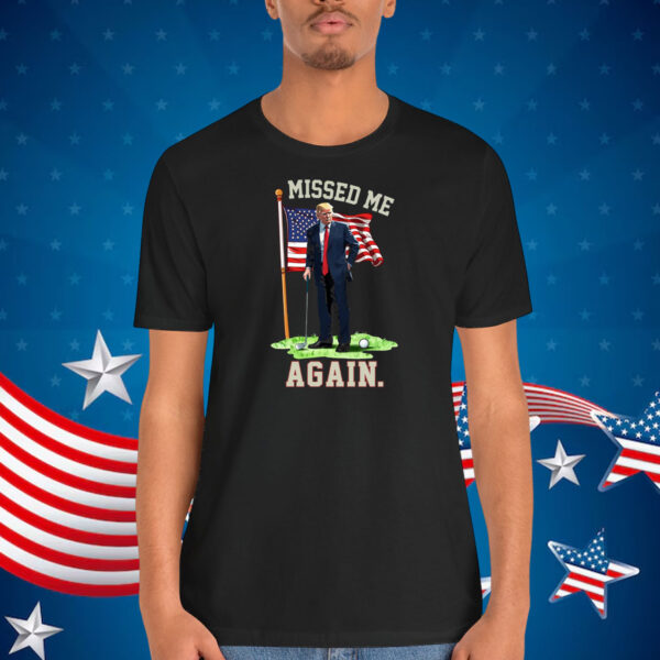 Missed Me Again Donald Trump Playing Golf Shirt