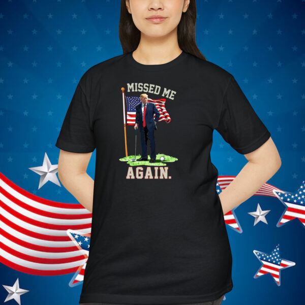 Missed Me Again Donald Trump Playing Golf Shirt