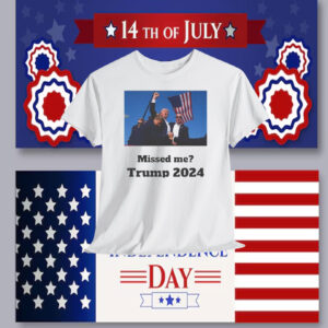 Missed Me? Trump 2024 Shirt