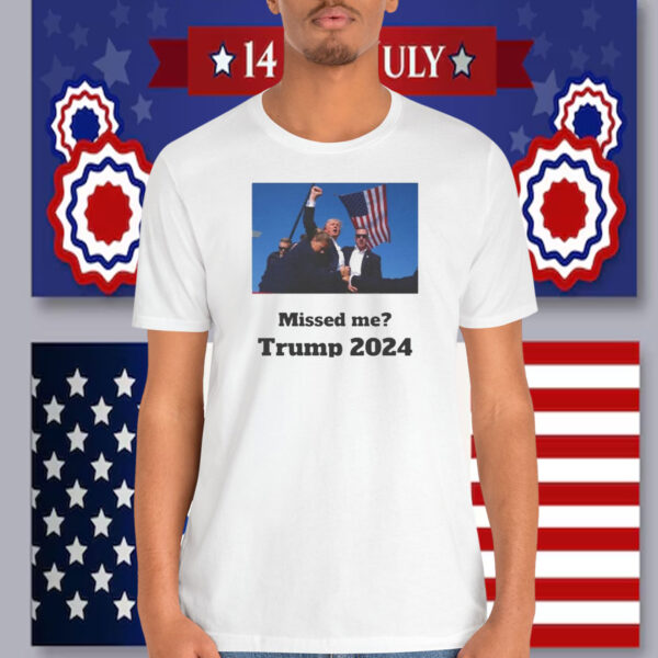 Missed Me? Trump 2024 Shirt