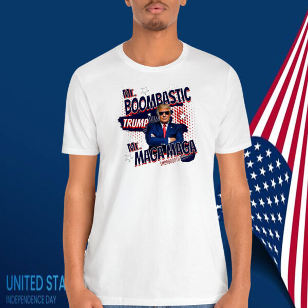 Mr. Boombastic Trump Mr. MAGA MAGA SmooooooTh Shirt