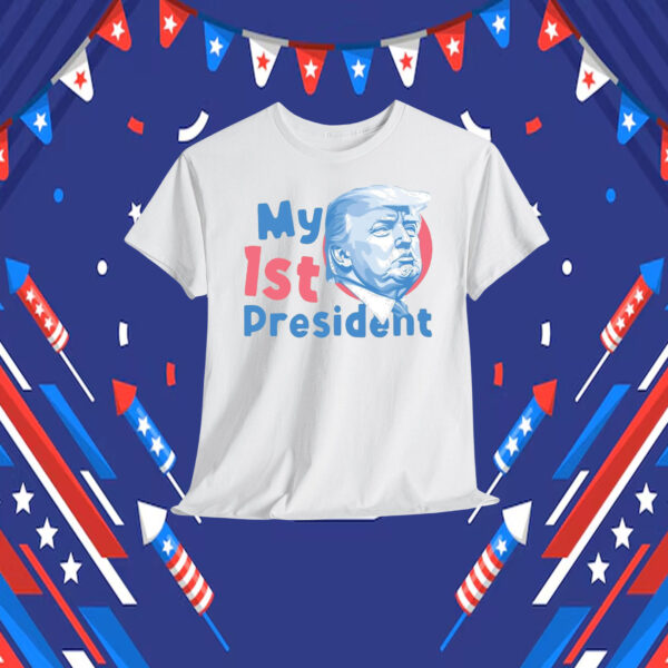 My 1ST President Trump Shirt