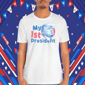 My 1ST President Trump Shirt