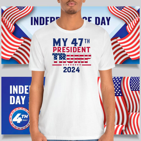 My 47Th President Trump 2024 America Shirt