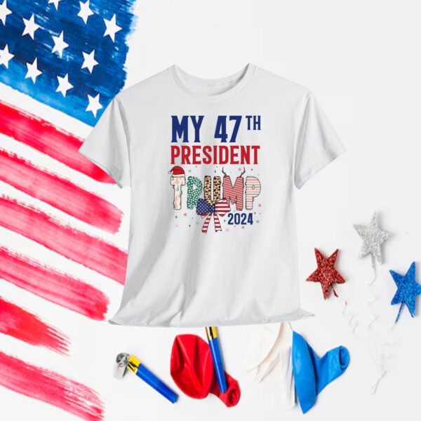 My 47Th President Trump 2024 America T-Shirt