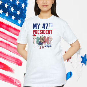 My 47Th President Trump 2024 America T-Shirt
