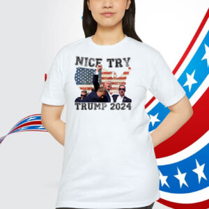 Nice Try Trump 2024 Shirt