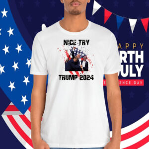 Nice Try Trump 2024 T-Shirt