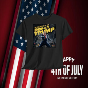 Not Even Bullets Can Stop Donald Trump Shirt