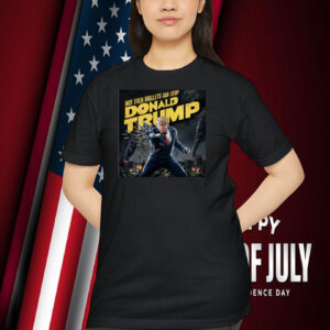 Not Even Bullets Can Stop Donald Trump Shirt