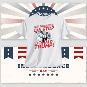 Not Even Bullets Can Stop Donald Trump! Shirts