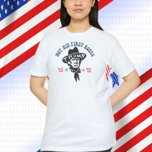 Not His First Rodeo Trump 45-47 Shirt