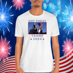 Not Today Trump 2024 Shirt