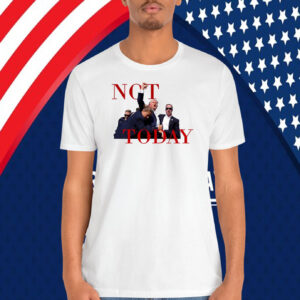 Not Today Trump Shirt