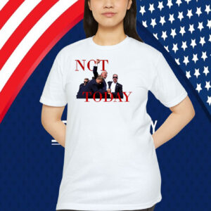 Not Today Trump Shirt