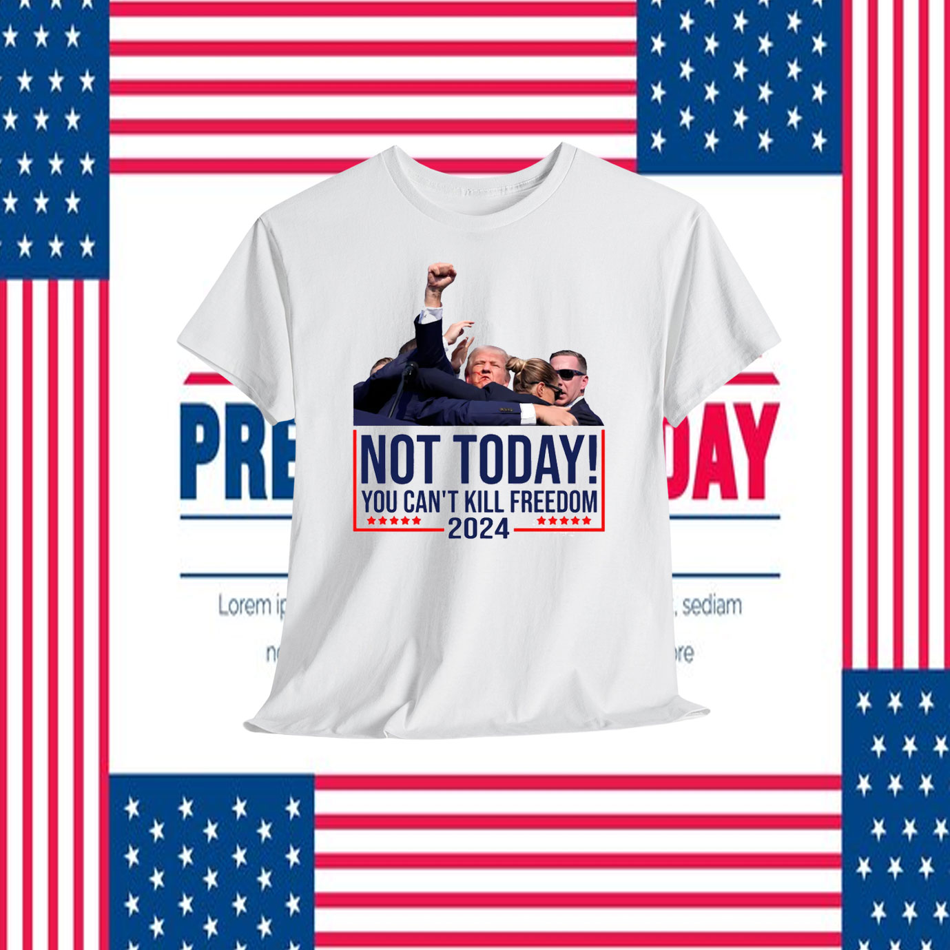 Not Today! You Can't Kill Freedom Trump 2024 Shirt