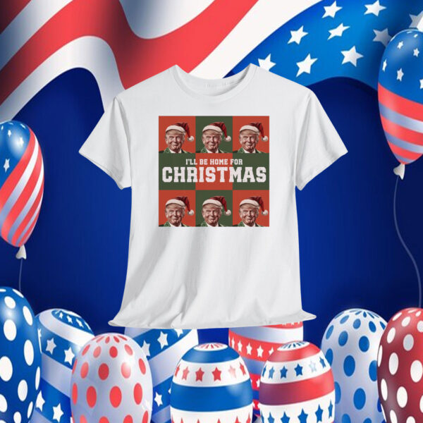 Official Trump I'll Be Home For Christmas T-Shirt