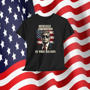 Officially Unburdened Trump USA By What Has Been Shirt