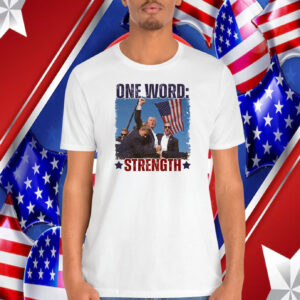 One Word Strength Trump Shirt