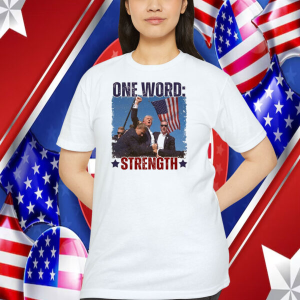 One Word Strength Trump Shirt