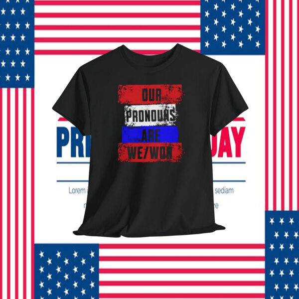 Ou Pronouns Are We/Won Trump T-Shirt