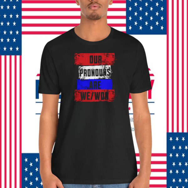 Ou Pronouns Are We/Won Trump T-Shirt