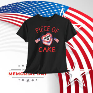 Piece Of Cake Trump 47 Shirt