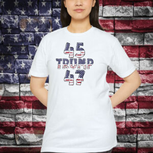 President 45th Trump 47th Shirt