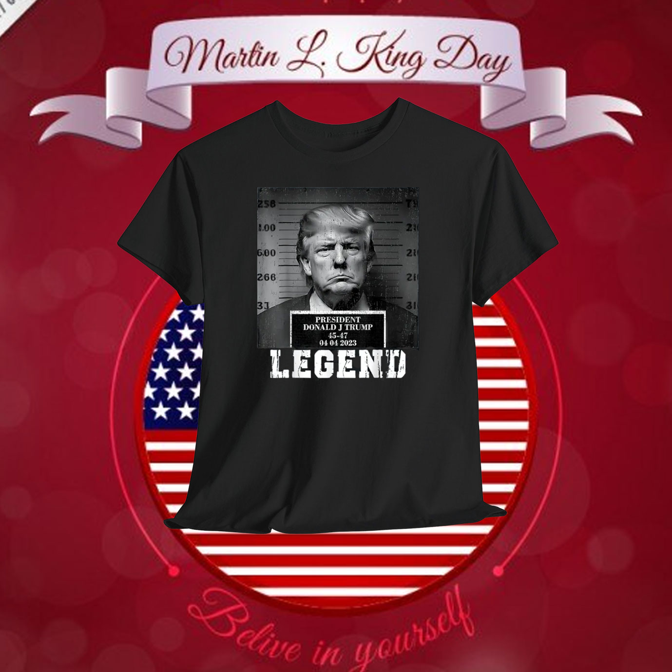 President Donald J Trump 45-47 04 04 2023 Legend Shirt