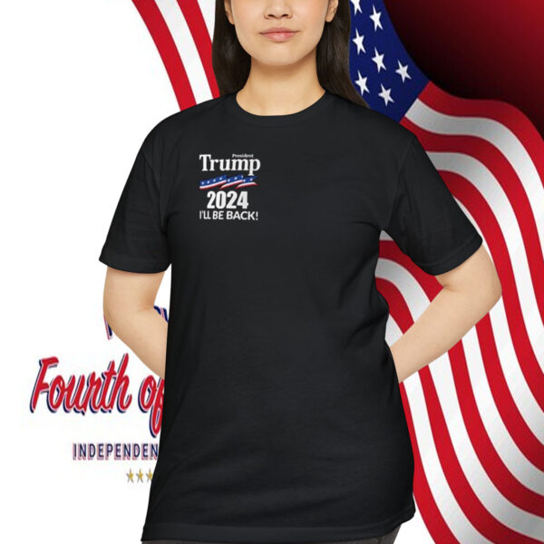 President Trump 2024 I'll Be Back! Shirt