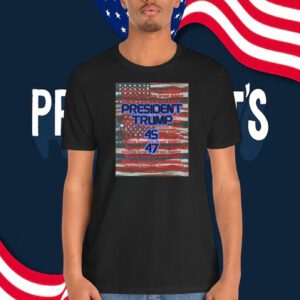 President Trump 45/47 Making America Great Again Shirt