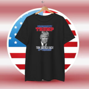 President Trump Took America Back! 47Th President Shirt