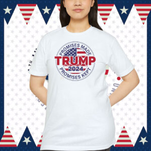 Promises Made Trump 2024 Promises Kept Shirts